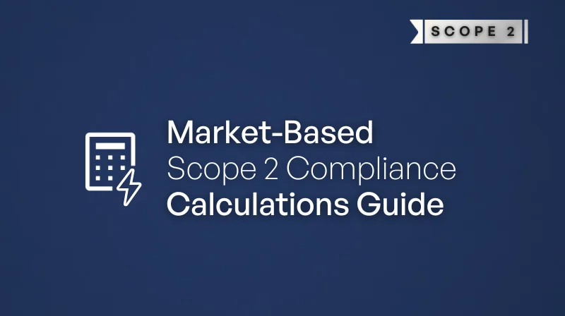 Comprehensive Guide to Market-Based Scope 2 Calculations with Energy Attribute Certificates (EACs) in 2026